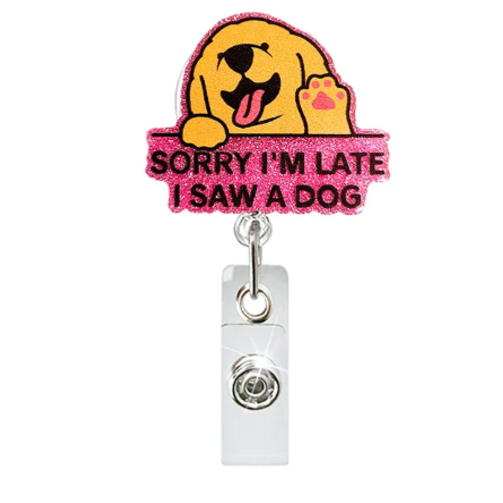 BR-ISAD - Retractable Badge Reel - SORRY IM LATE I SAW A DOG