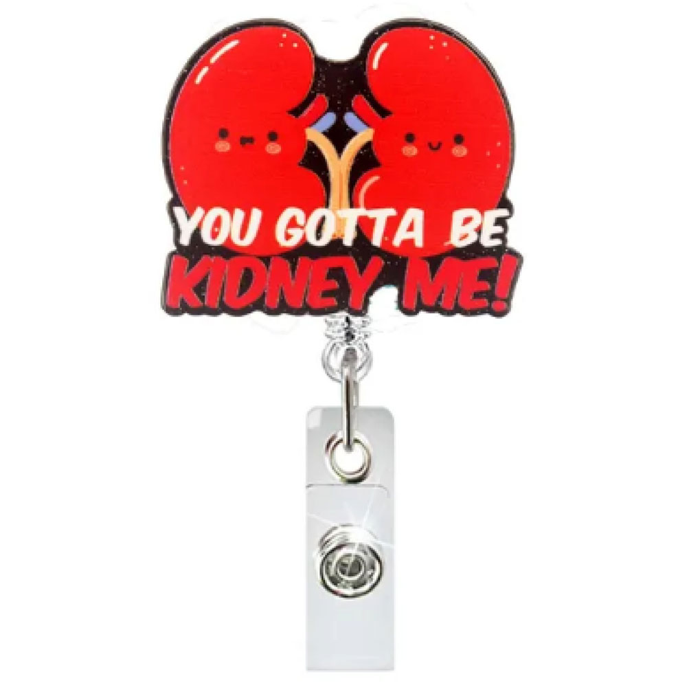 BR-YGBK-Retractable-Badge-Reel-YOU-GOTTA-BE-KIDNEY-ME